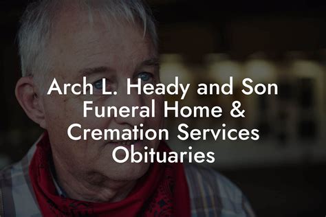 <b>Heady</b> And Son <b>Funeral</b> <b>Home</b> & Cremation Services. . Arch l heady funeral home obituaries